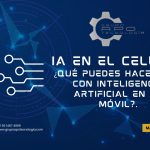 IA en el celular: qué puedes hacer hoy con inteligencia artificial en tu móvil.