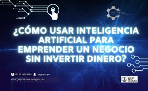 ¿Cómo usar inteligencia artificial para emprender un negocio sin invertir dinero?
